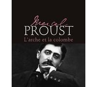 Marcel Proust - L'arche et la colombe - Mireille Naturel - Michel Lafon - broché - Biographie