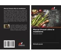 Marcel Proust Oltre Le Madeleine