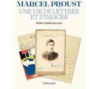 Marcel Proust – Une vie de lettres et d'images – Relié – Gallimard