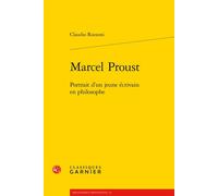 Marcel Proust Portrait d'un jeune écrivain en philosophe - Claudio Rozzoni - Classiques Garnier - broché - Biographie