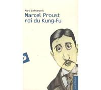 Marcel Proust Roi du Kung-Fu