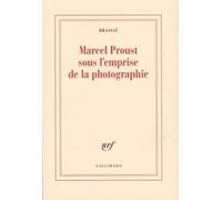 Marcel Proust sous l'emprise de la photographie Brassai (Auteur)