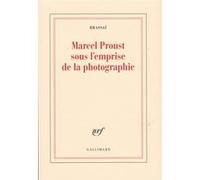 Marcel Proust sous l'emprise de la photographie Brassai (Auteur)