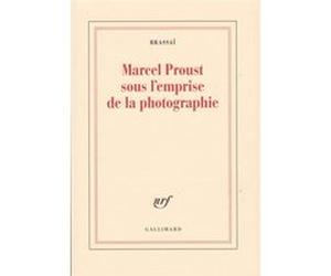 Marcel Proust sous l'emprise de la photographie Brassai (Auteur)