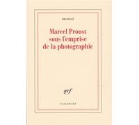Brassai – Marcel Proust sous l'emprise de la photographie – Gallimard