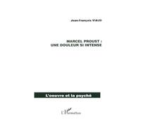 Jean-François Viaud – Marcel Proust : une Douleur si Intense
