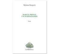 Marcel proust, une radiographie Essai - Marianne Bourgeois - Les Marnes Vertes - broché - Essai