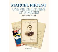 Marcel Proust - Une Vie De Lettres Et D'images