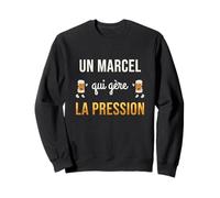 Marcel Qui Gère la Pression Cadeau Drôle Marcel Humour Bière Sweatshirt