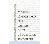 Marcel Roncayolo, sur les pas d’un géographe singulier