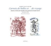 Marcel Santi (1897-1986) Carnets De Balles Et De Voyage - Dessins Et Écrits Des Tranchées Et Du Temps De Paix - L'artiste Publicitaire - Documents Personnels Inédits