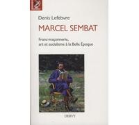 Marcel Sembat - Franc-maçonnerie, art et socialisme à la Belle Epoque