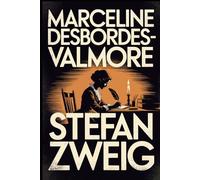 Marceline Desbordes-Valmore: A Portrait of a Poet's Life: A New Translation