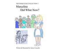 Marceline Did What Now?: Volume Three: 3 (The Marceline Collection 3)