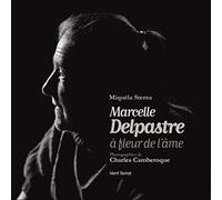 Marcelle Delpastre: A fleur de l'âme