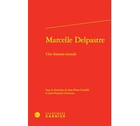 Marcelle Delpastre: Une femme-monde