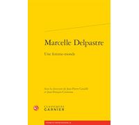 Marcelle Delpastre: Une femme-monde