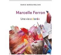 Marcelle Ferron - Une Vie Colorée