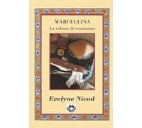 Marcellina - La voleuse de sentiments: Une femme libre entre amour et destins croisés