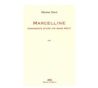 Marcelline, fragment d'une vie sans récit - Martine Storti - Michel De Maule - broché - Roman