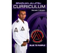 Marcello C. Monteiro - Brazilian Jiu-Jitsu Blue to Purple Curriculum