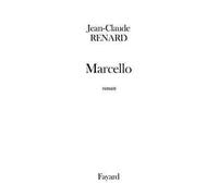 Marcello - Jean-Claude Renard - Fayard - broché - Roman