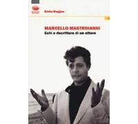 Marcello Mastroianni. Echi E Riscritture Di Un Attore