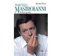 Marcello Mastroianni. Il Divo Gentile