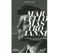 Marcello Mastroianni - Le Latin Lover Au Miroir Déformant De Sa Filmographie