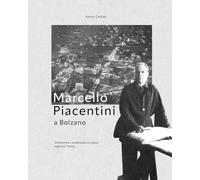 Marcello Piacentini a Bolzano. Architettura e trasformazioni urbane negli anni Trenta