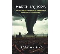 March 18, 1925: Why Did America's Deadliest Tornado Kill 695 People in Three Hours?