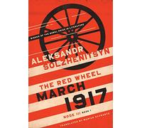 March 1917: The Red Wheel / Node III (8 March - 31 March) Book 1