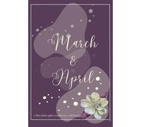 March & April 2026, Monthly Planner| 65 pages | 6 X 9'' in |Daily organizer for Woman, Men, Home-makers, Students| Weekly growth |: Calm mind, quiet confidence, soft heart