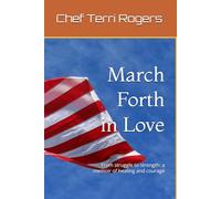 March Forth in Love: From struggle to strength: a memoir of healing and courage