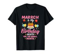 March is My Birthday Yes The Whole Month Anniversaire Femmes T-Shirt