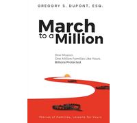 March to a Million: One Mission. One Million Families Like Yours. Billions Protected.: Stories of Families, Lessons for Yours