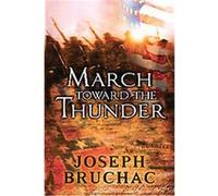 March Toward the Thunder Joseph Bruchac (Auteur)