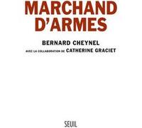 Marchand d'armes Bernard Cheynel (Coauteur), Catherine Graciet (Coauteur)