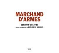 Marchand d'armes - Bernard Cheynel - Seuil - broché - Essai