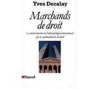 Marchands de droit La restructuration de l'ordre juridique international par les multinationales du droit - Yves Dezalay - Fayard - broché - Livre