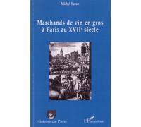 Marchands de vin en gros à Paris au XVIIème siècle - Michel Surun - L'harmattan - broché - Etude