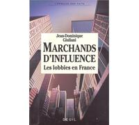 Marchands d'influence. La France sous la pression des lobbies - les lobbies en France - Jean-Dominique Giuliani - Seuil - Livre