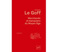 Marchands et banquiers du Moyen Âge - Jacques Le Goff - Puf - broché - Etude