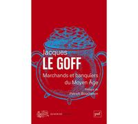 Marchands et banquiers du Moyen Âge - Jacques Le Goff - Puf - Poche - Essai