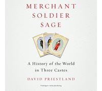 Marchant, soldat, sage : une histoire du monde en trois castes