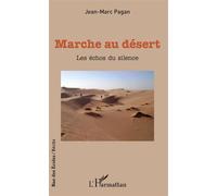 Marche au désert Les échos du silence - Jean-Marc Pagan - L'harmattan - broché - Récit