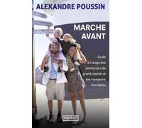 Marche avant: Guide à l'usage des aventuriers de grand chemin et des voyageurs immobiles