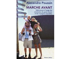 Marche avant: Vade-mecum à l'usage des aventuriers de grand chemin et des voyageurs immobiles