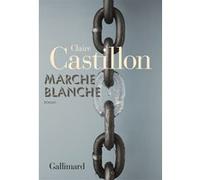 Marche blanche - Claire Castillon - Gallimard - broché - Roman