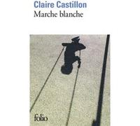 Marche blanche Claire Castillon (Auteur)